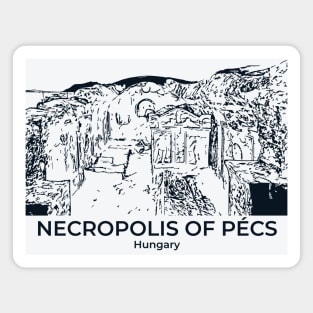 Necropolis of Pécs - Hungary Magnet